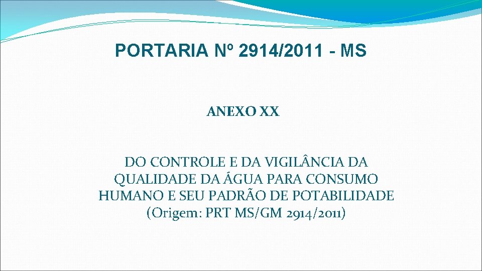 PORTARIA Nº 2914/2011 - MS ANEXO XX DO CONTROLE E DA VIGIL NCIA DA