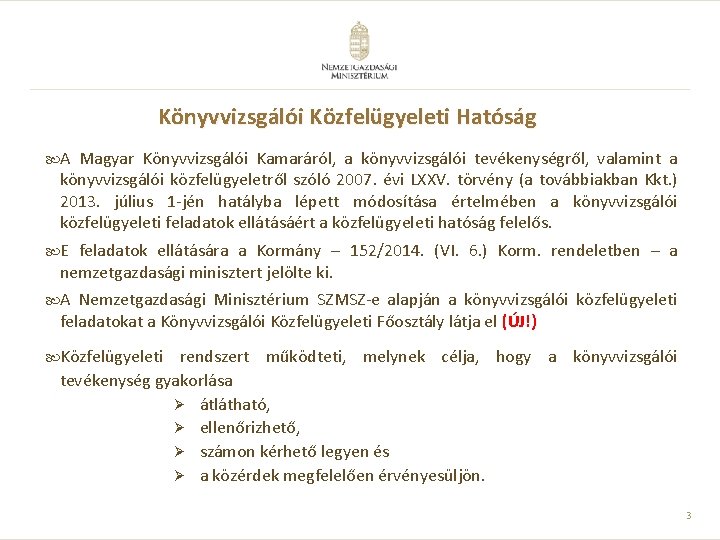Könyvvizsgálói Közfelügyeleti Hatóság A Magyar Könyvvizsgálói Kamaráról, a könyvvizsgálói tevékenységről, valamint a könyvvizsgálói közfelügyeletről