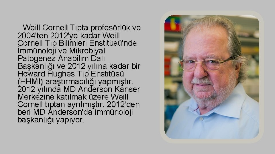 Weill Cornell Tıpta profesörlük ve 2004'ten 2012'ye kadar Weill Cornell Tıp Bilimleri Enstitüsü'nde İmmünoloji