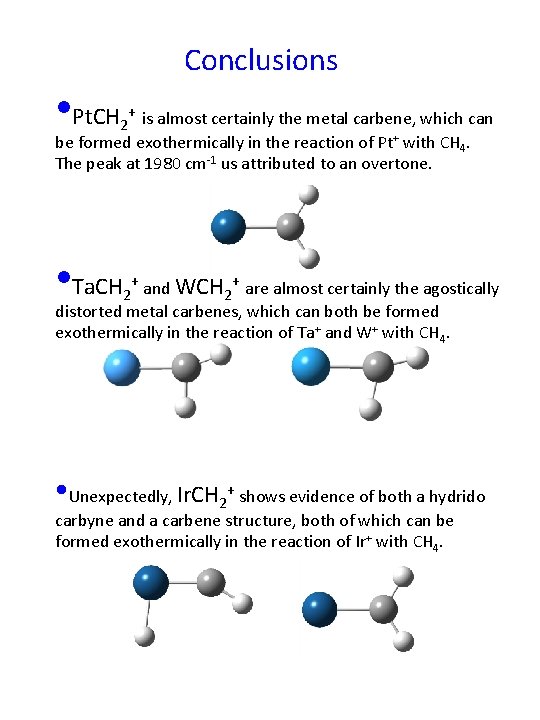 Conclusions • Pt. CH + 2 is almost certainly the metal carbene, which can