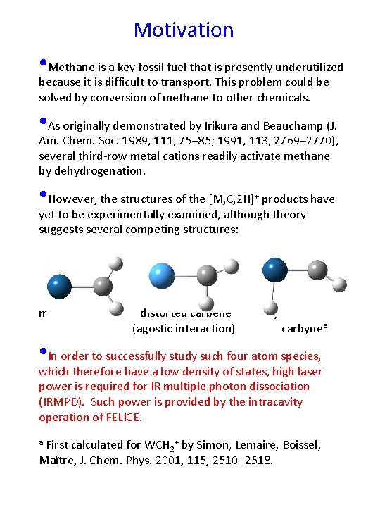 Motivation • Methane is a key fossil fuel that is presently underutilized because it