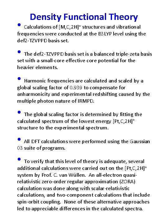 Density Functional Theory • Calculations of [M, C, 2 H] structures and vibrational +