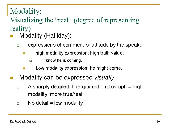 Modality: Visualizing the “real” (degree of representing reality) n Modality (Halliday): expressions of comment