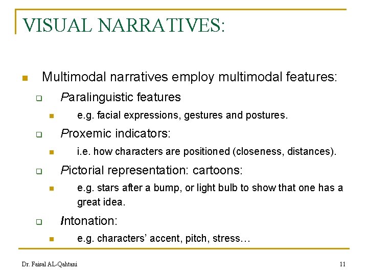 VISUAL NARRATIVES: n Multimodal narratives employ multimodal features: Paralinguistic features q n e. g.