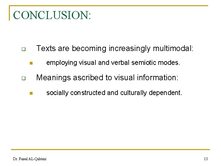 CONCLUSION: Texts are becoming increasingly multimodal: q n employing visual and verbal semiotic modes.