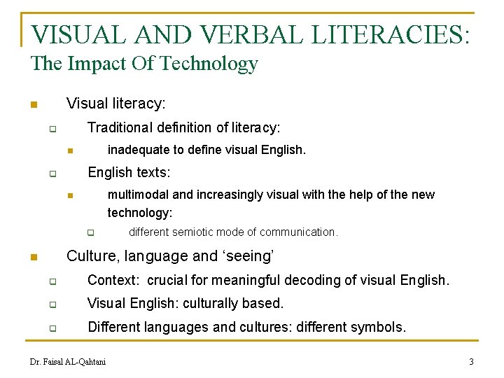 VISUAL AND VERBAL LITERACIES: The Impact Of Technology Visual literacy: n Traditional definition of