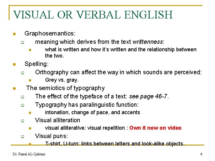 VISUAL OR VERBAL ENGLISH n Graphosemantics: q meaning which derives from the text writtenness: