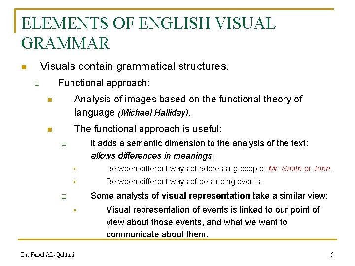 ELEMENTS OF ENGLISH VISUAL GRAMMAR Visuals contain grammatical structures. n Functional approach: q n