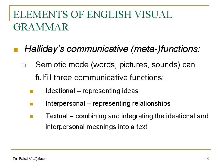 ELEMENTS OF ENGLISH VISUAL GRAMMAR n Halliday’s communicative (meta-)functions: Semiotic mode (words, pictures, sounds)