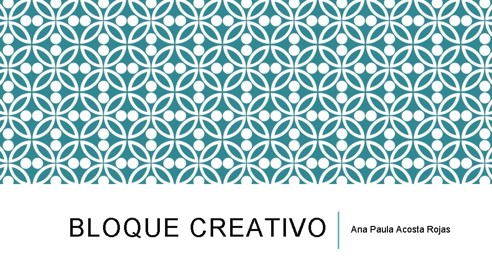 BLOQUE CREATIVO Ana Paula Acosta Rojas 