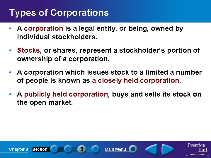 Types of Corporations • A corporation is a legal entity, or being, owned by