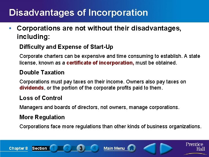 Disadvantages of Incorporation • Corporations are not without their disadvantages, including: Difficulty and Expense