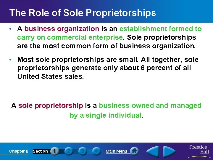 The Role of Sole Proprietorships • A business organization is an establishment formed to