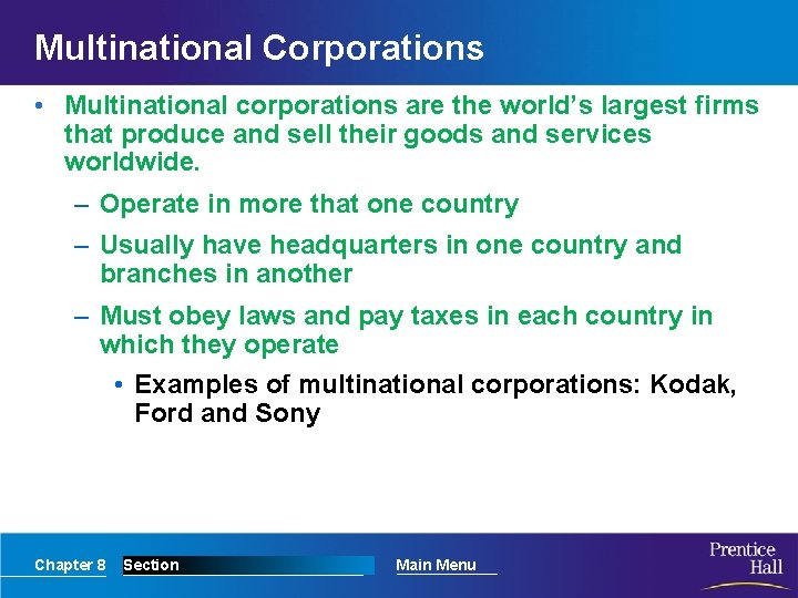 Multinational Corporations • Multinational corporations are the world’s largest firms that produce and sell