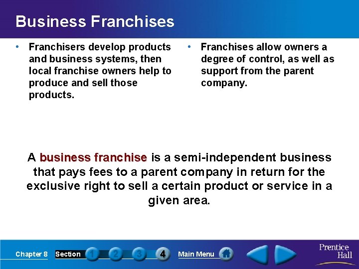 Business Franchises • Franchisers develop products and business systems, then local franchise owners help