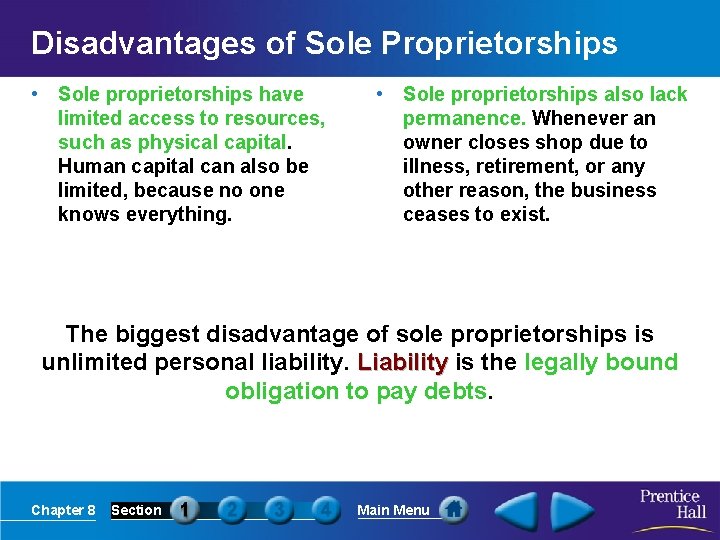 Disadvantages of Sole Proprietorships • Sole proprietorships have limited access to resources, such as