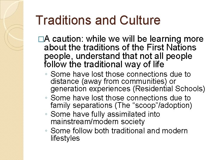 Traditions and Culture �A caution: while we will be learning more about the traditions