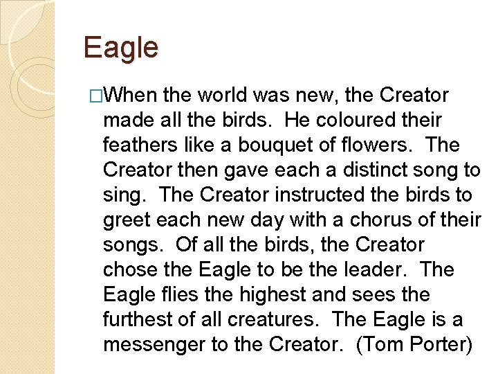 Eagle �When the world was new, the Creator made all the birds. He coloured