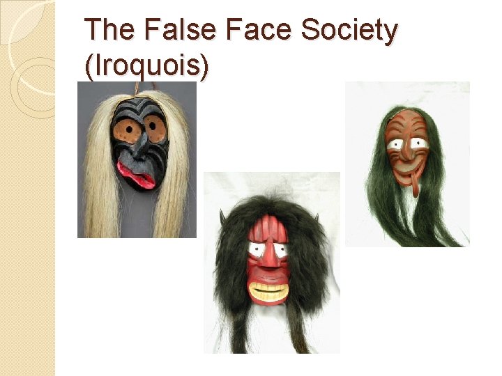 The False Face Society (Iroquois) 