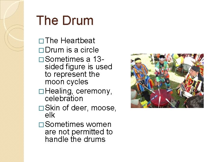 The Drum � The Heartbeat � Drum is a circle � Sometimes a 13