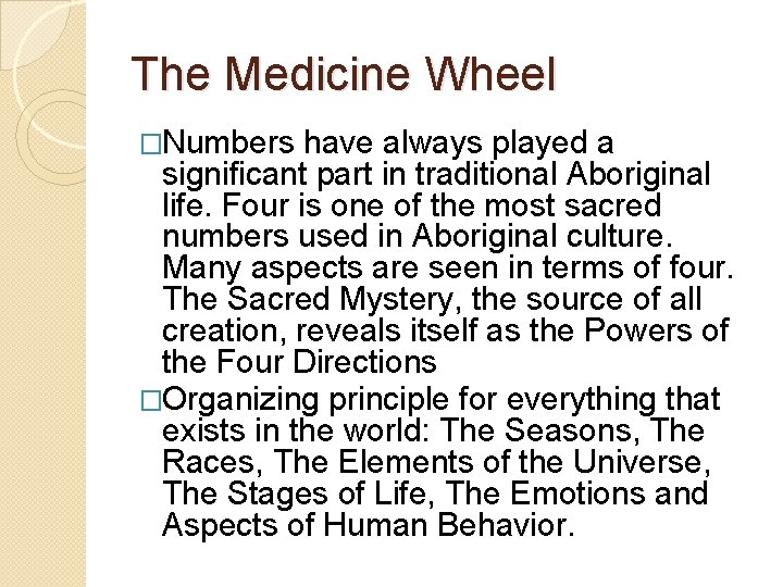 The Medicine Wheel �Numbers have always played a significant part in traditional Aboriginal life.