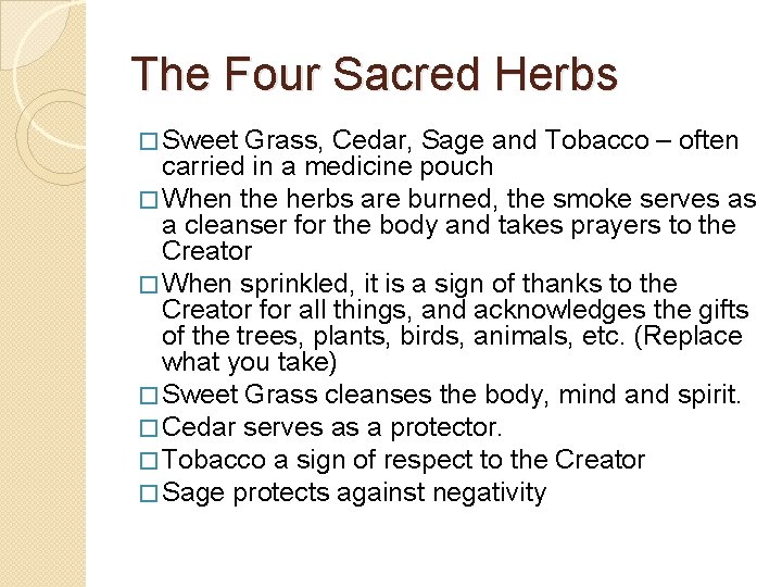 The Four Sacred Herbs � Sweet Grass, Cedar, Sage and Tobacco – often carried