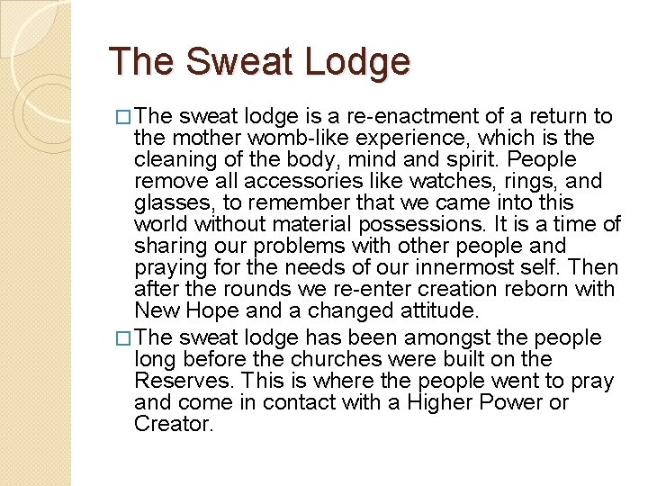 The Sweat Lodge � The sweat lodge is a re-enactment of a return to
