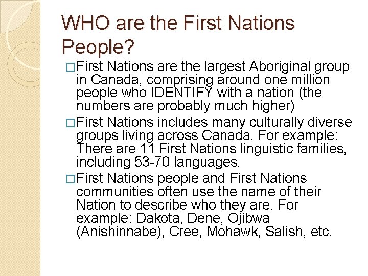 WHO are the First Nations People? �First Nations are the largest Aboriginal group in