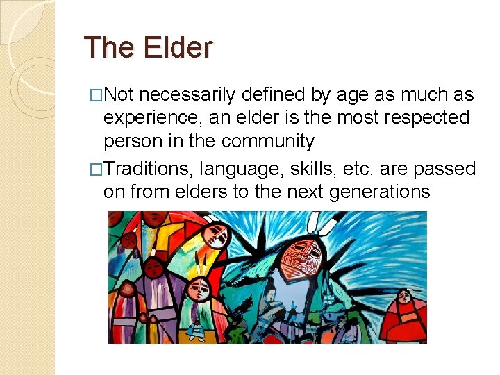 The Elder �Not necessarily defined by age as much as experience, an elder is