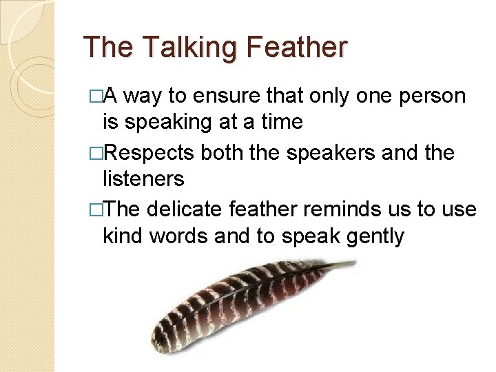 The Talking Feather �A way to ensure that only one person is speaking at