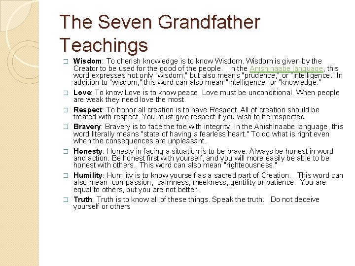 The Seven Grandfather Teachings � � � � Wisdom: To cherish knowledge is to