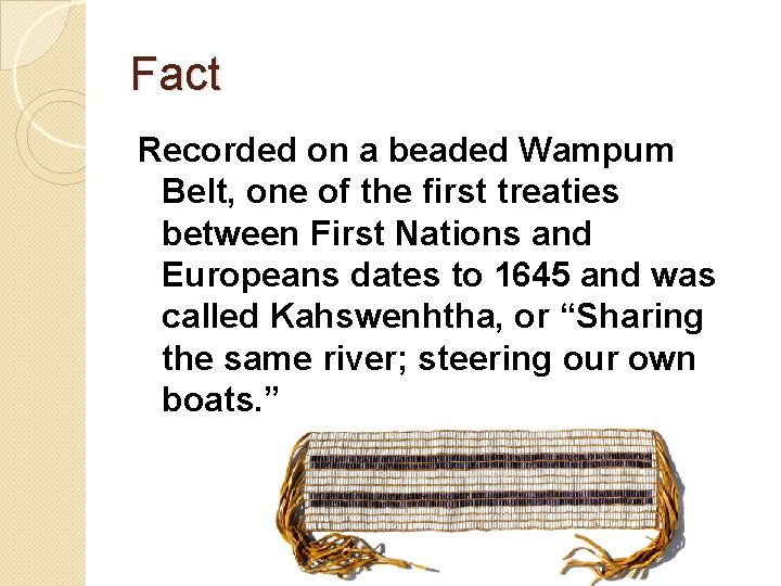 Fact Recorded on a beaded Wampum Belt, one of the first treaties between First