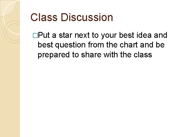 Class Discussion �Put a star next to your best idea and best question from