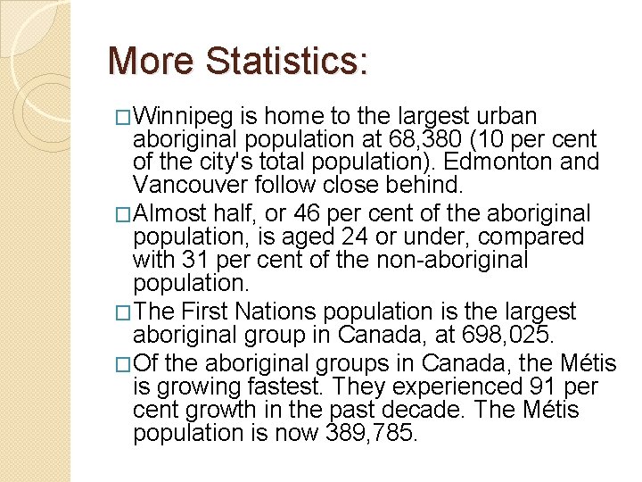 More Statistics: �Winnipeg is home to the largest urban aboriginal population at 68, 380