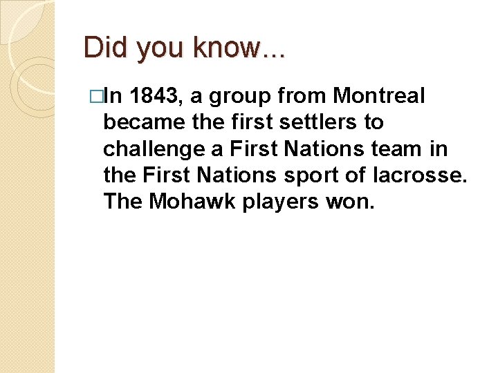 Did you know. . . �In 1843, a group from Montreal became the first
