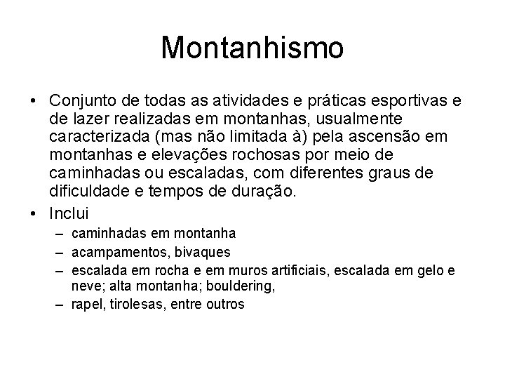 Montanhismo • Conjunto de todas as atividades e práticas esportivas e de lazer realizadas