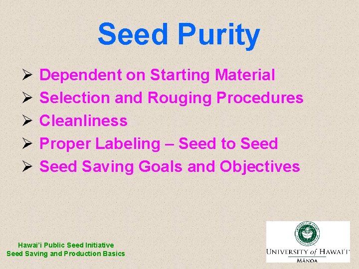 Seed Purity Ø Ø Ø Dependent on Starting Material Selection and Rouging Procedures Cleanliness