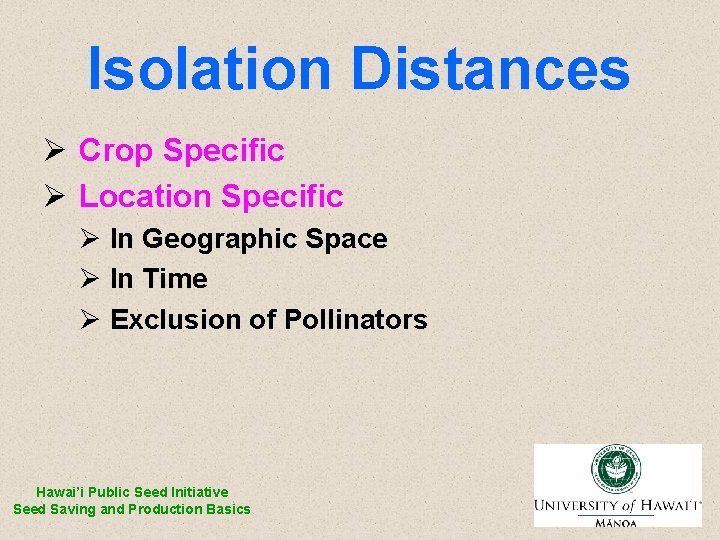 Isolation Distances Ø Crop Specific Ø Location Specific Ø In Geographic Space Ø In