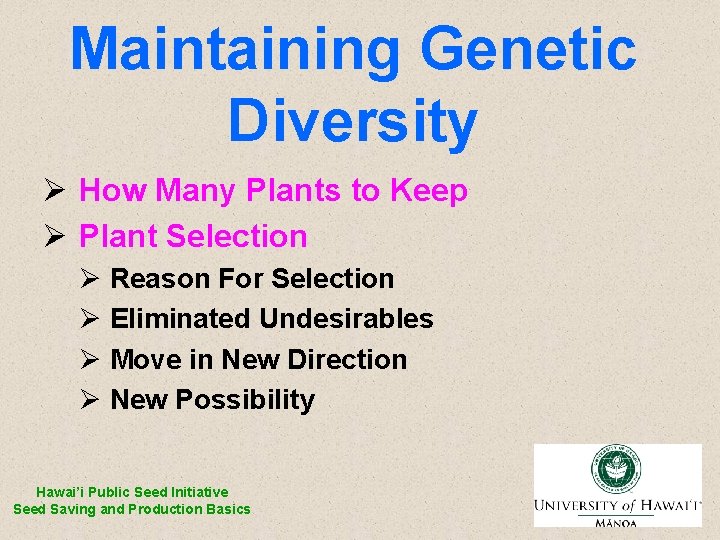 Maintaining Genetic Diversity Ø How Many Plants to Keep Ø Plant Selection Ø Reason