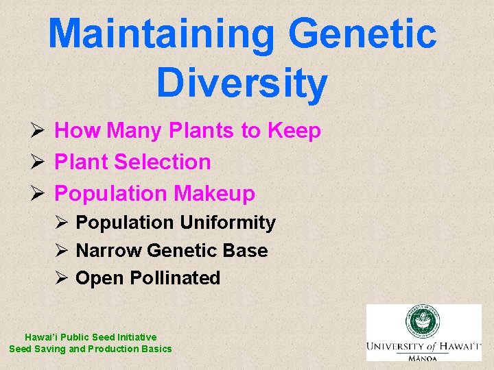 Maintaining Genetic Diversity Ø How Many Plants to Keep Ø Plant Selection Ø Population