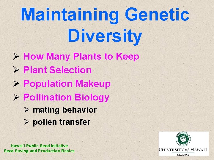 Maintaining Genetic Diversity Ø Ø How Many Plants to Keep Plant Selection Population Makeup