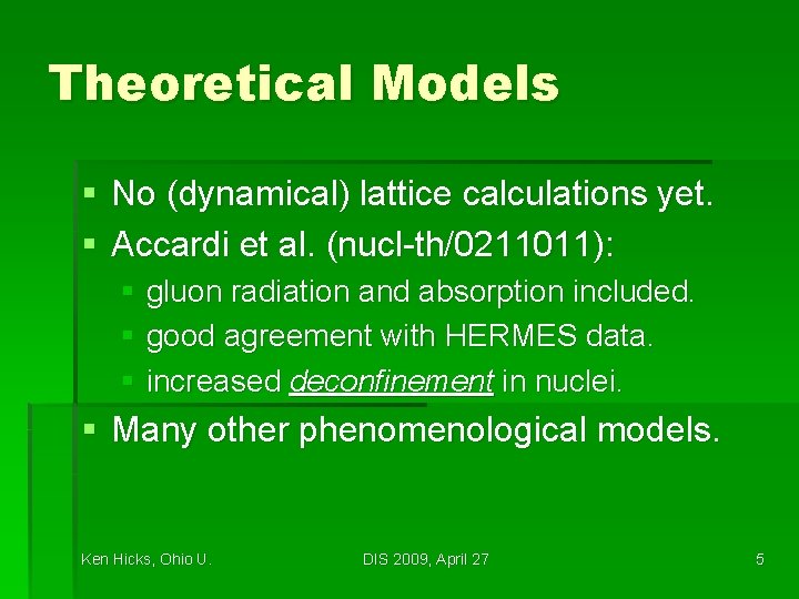 Theoretical Models § No (dynamical) lattice calculations yet. § Accardi et al. (nucl-th/0211011): §