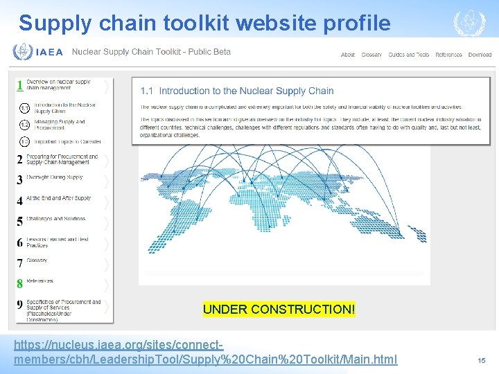 Supply chain toolkit website profile UNDER CONSTRUCTION! https: //nucleus. iaea. org/sites/connectmembers/cbh/Leadership. Tool/Supply%20 Chain%20 Toolkit/Main.