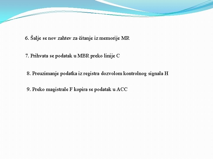 6. Šalje se nov zahtev za čitanje iz memorije MR 7. Prihvata se podatak