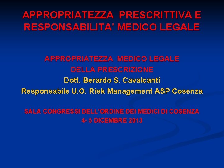 APPROPRIATEZZA PRESCRITTIVA E RESPONSABILITA’ MEDICO LEGALE APPROPRIATEZZA MEDICO LEGALE DELLA PRESCRIZIONE Dott. Berardo S.