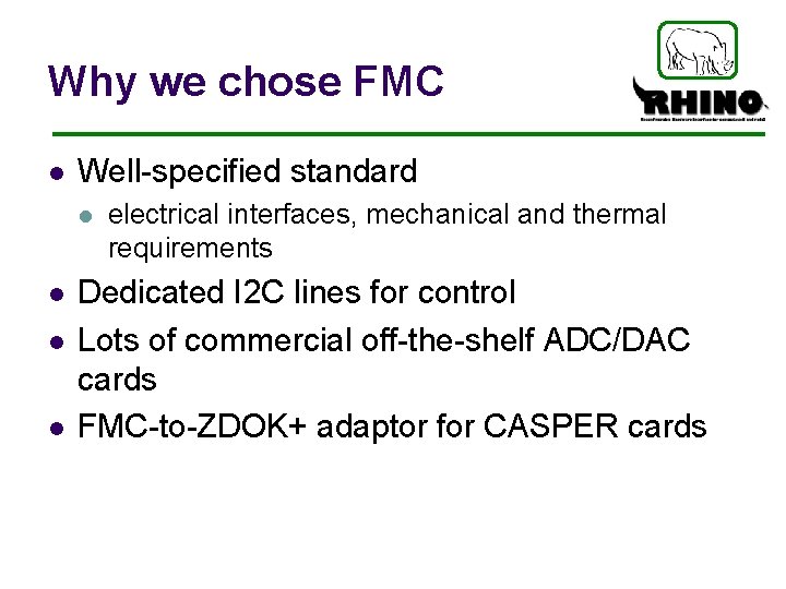Why we chose FMC l Well-specified standard l l electrical interfaces, mechanical and thermal