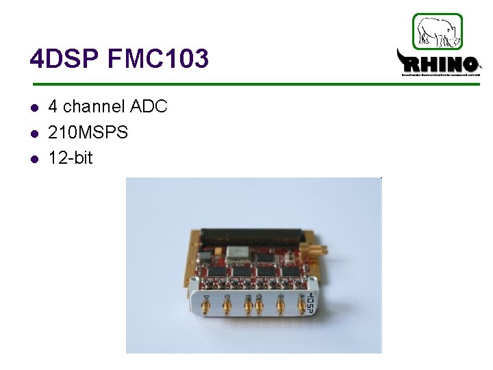 4 DSP FMC 103 l l l 4 channel ADC 210 MSPS 12 -bit