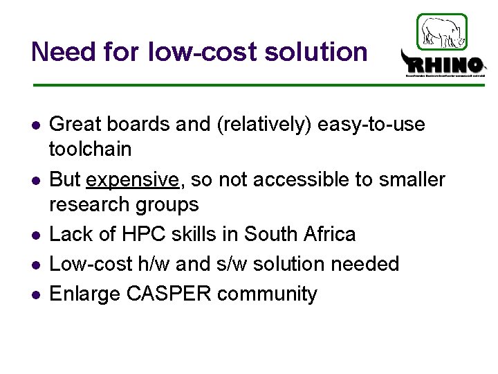 Need for low-cost solution l l l Great boards and (relatively) easy-to-use toolchain But