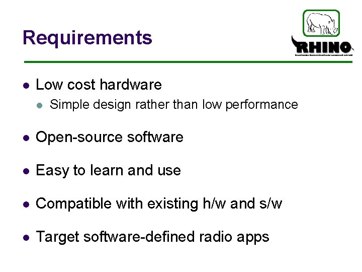 Requirements l Low cost hardware l Simple design rather than low performance l Open-source