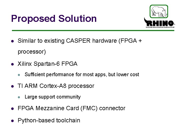 Proposed Solution l Similar to existing CASPER hardware (FPGA + processor) l Xilinx Spartan-6